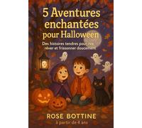 5 Aventures enchantées pour Halloween: Des histoires tendres pour rire, rêver et frissonner doucement