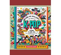 5. Beyond the Spotlight - the World of K-pop: Trainee to Idol