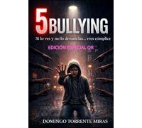 5 Bullying: Si lo ves y no denuncias... eres cómplice.