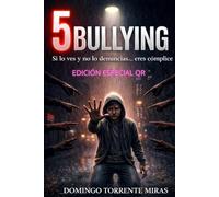 5 Bullying: Si lo ves y no lo denuncias... eres cómplice