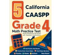 5 California CAASPP Grade 4 Math Practice Tests: Proven Practice for Top Scores with Detailed Explanations