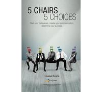 5 CHAIRS 5 CHOICES: Own your behaviours, master your communication, determine your success. (English Edition)