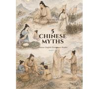 5 Chinese Myths: Level 3 Elementary Reader with Pinyin, English, Activities, and Story Videos