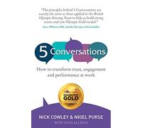 5 Conversations: How to Transform Trust, Engagement and Performance at Work