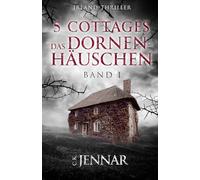 5 Cottages - Das Dornenhäuschen: Band 1 | Irland-Thriller