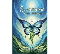 5 CUENTOS Y UN MILAGRO: (SPANISH EDITION)