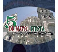 5 De Mayo: Fiesta Con Grandes Ciudades Mexicanas