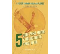 5 días para morir y un instante para vivir