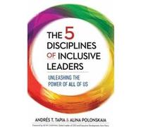 5 Disciplines of Inclusive Leaders by Alina Polonskaia Andres T. Tapia Alina Polonskaia (Auteur)