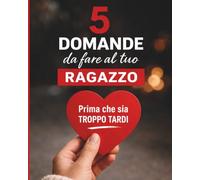 5 domande da fare al tuo ragazzo: Prima che sia troppo tardi