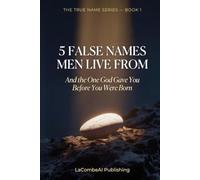 5 False Names Men Live From: And the One God Gave You Before You Were Born