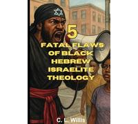 5 Fatal Flaws of Black Hebrew Israelite Theology
