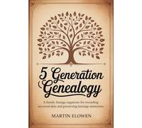 5 Generation Genealogy: A Family Lineage Organizer for Recording Ancestral Data and Preserving Heritage Memories
