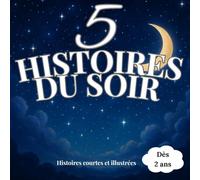 5 Histoires du soir: Livre pour enfants dès 2 ans : Des histoires pour s’endormir et rêver grand