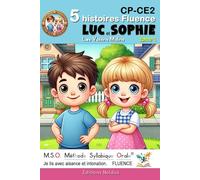 5 histoires Fluence CP CE1 CE2 Luc et Sophie Les voisins malins tome 1: Je lis avec aisance et intonation. MSO Méthode Syllabique Orale Editions Noldus