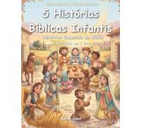 5 Histórias Bíblicas Infantis: Histórias Especiais da Bíblia: Fé, Amor e Propósito para Crianças