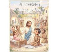 5 Histórias Bíblicas Infantis: Milagres de Jesus (Vol. 2): Cura, Amor e Esperança para Crianças