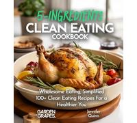 5-Ingredient Clean Eating Cookbook: 100+ Japanese Plant-Based Comfort, Traditional Home Cooking with Easy Ingredients