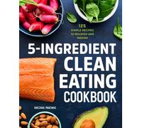 5-Ingredient Clean Eating Cookbook