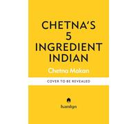 5 Ingredient Indian: Delicious recipes made easy