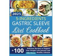 5-Ingredients Gastric Sleeve Diet Cookbook: Delicious Recipes to Support Your Weight Loss Journey and Healthy Lifestyle