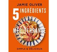 5 ingrédients - Méditerranée Jamie Oliver (Auteur)