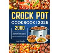 5 Ingredients Mini Crock Pot Cookbook: 2000 Days Of Everyday Slow Cooker Recipes, Each Cuisine Carefully Crafted For Effortless Home Cooking-Perfect For Beginners And Seasoned Cooks Alike!