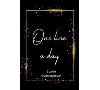 5 Jahre Glueckstagebuch: One Line A Day Dein Tagebuch Fuer Mehr Achtsamkeit, Dankbarkeit Und Glueck Im Leben / Glueckstagebuch Achtsamkeitstagebuch Traumtagebuch Dankbarkeitstagebuch / Din A5 370 Seit