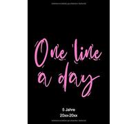 5 Jahre One Line A Day: 5 Jahres Buch Tagebuch Fuer Mehr Achtsamkeit & Dankbarkeit / Positiv-Tagebuch Als Dankbarkeitstagebuch Oder Achtsamkeitstagebuch / 370 Seiten Din A5 / Viel Platz Fuer Selbstref