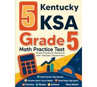 5 Kentucky KSA Grade 5 Math Practice Tests: Proven Practice for Top Scores with Detailed Explanations