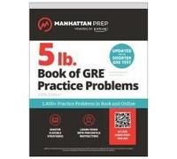 5 Lb. Book Of Gre Practice Problems: 1,400+ Practice Problems In Book And Online (Manhattan Prep 5 Lb)