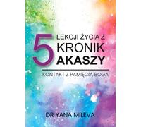 5 leçons de vie tirées des Chroniques d'Akasha - Yana Mileva (Ratgeber auf Polnisch)