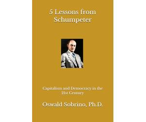 5 Lessons from Schumpeter: Capitalism and Democracy in the 21st Century