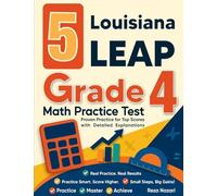 5 Louisiana LEAP Grade 4 Math Practice Tests: Proven Practice for Top Scores with Detailed Explanations