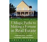 5 Magic Paths to Making a Fortune in Real Estate Lumley, James E. A. (Auteur)