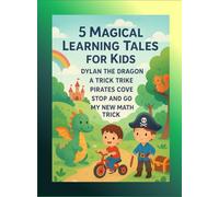 5 Magical Learning Tales for Kids: Featuring Dylan the Dragon, A Trick Trike, Pirates Cove, Stop and Go, My New Math Trick