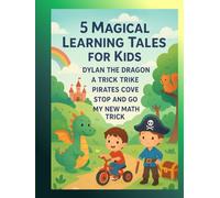 5 Magical Learning Tales for Kids: Featuring Dylan the Dragon, A Trick Trike, Pirates Cove, Stop and Go, My New Math Trick