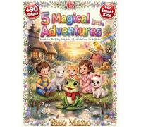 5 Magical little adventures: 5 Magical Stories About Friendship and Kindness - Featuring Freddy the Frog, Benny the Little Goat, Coco the Chihuahua, ... the Golden Canary, and Mimi the Hungry Kitty