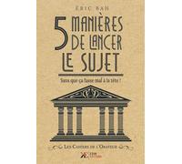 5 Manières de Lancer le Sujet: Sans que ça fasse mal à la tête !