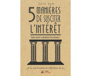 5 Manières de Susciter l’Intérêt: Sans avoir à montrer ses fesses !