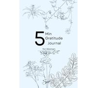 5 Min Gratitude Journal For Women: A Simple, Effective Practice for Cultivating Gratitude and Inner Peace