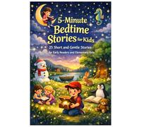 5-Minute Bedtime Stories for Kids: 25 Short and Gentle Stories for Early Readers and Elementary Kids