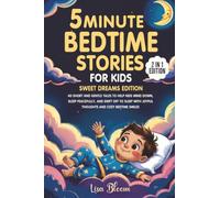 5-Minute Bedtime Stories for Kids - Sweet Dreams Edition: 40 Short and Gentle Tales to Help Kids Wind Down, Sleep Peacefully, and Drift Off to Sleep with Joyful Thoughts and Cozy Bedtime Smiles