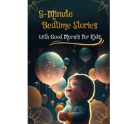 5-Minute-BEDTIME Stories with Good MORALS for KIDS: Short and Simple Tales for Toddlers to Help Them Grow, Baby - 4 yrs