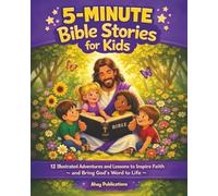 5-Minute Bible Stories for Kids: 12 Illustrated Adventures and Lessons to Inspire Faith and Bring God's Word to Life