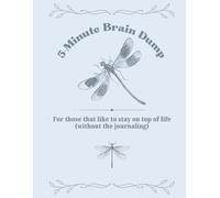5-Minute Brain Dump: For those that like to stay on top of life, without the journaling