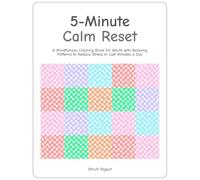 5-Minute Calm Reset: A Mindfulness Coloring Book for Adults with Relaxing Patterns to Reduce Stress in Just Minutes a Day