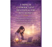 5-MINUTE CATHOLIC LENT DEVOTIONAL FOR BUSY WOMEN 2026: Daily Reflections to Deepen Your Faith, Find Peace in the Chaos, and Transform Your Lenten Journey-One Five-Minute Moment at a Time