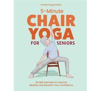 5-Minute Chair Yoga for Seniors Simple Exercises to Improve Mobility and Reclaim Your Confidence - Kierstie Payge Dolezal - Sasquatch Books - ebook (ePub) - Livre
