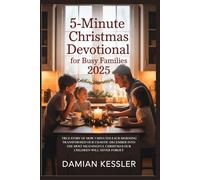 5-Minute Christmas Devotional for Busy Families 2025: TRUE STORY OF HOW 5 MINUTES EACH MORNING TRANSFORMED OUR CHAOTIC DECEMBER INTO THE MOST MEANINGFUL CHRISTMAS OUR CHILDREN WILL NEVER FORGET